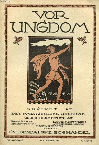 Vor Ungdom, 53 Aargang, 4 Hæfte, Sept. 1931, Udgivet Af Det Pædagogiske Selskab (Indhold: F.C. Kaalund-Jørgensen: Er Der Mulighed For At Udvide Undervisningspligten I Danmark? Kommunelærer ...