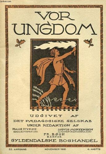 Vor Ungdom, 53 Aargang, 6 Hæfte, Nov. 1931, Udgivet Af Det Pædagogiske Selskab (Indhold: Uddrag Af Bekendtgørelse Af 4. Maj 1931 (Den Nye Seminarieordning). E. Lund: Den Nye ...