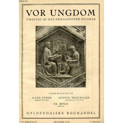 Vor Ungdom, 55 Aargang, 5 Hæfte, Okt. 1933, Udgivet Af Det Pædagogiske Selskab (Indhold: Sigurd Næsgaard: Over-Jeget. Jørgen Nølke : Om Børns Løgne. Skolens Daglige Liv Og Arbejde. P. F. ...