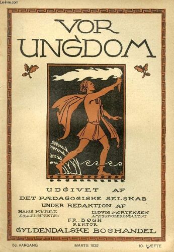 Vor Ungdom, 53 Aargang, 10 Hæfte, Marts 1932, Udgivet Af Det Pædagogiske Selskab (Indhold: Skolebestyrer H. Smith: Den Nye Folkeskole Og Mellemskolen. Skoleinspektør Jørgen Jørgensen: ...