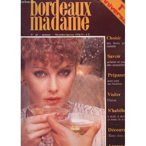 Bordeaux Madame - N°10 - Dec--Janvier 76-77 / 1er Anniversaire / Visiter Floirac - Decouvrir L'entre Deux Mers - Apprendre L'historie Des Parfums ....