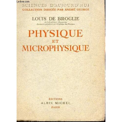 Physique Et Microphysique  / Collection Sciences D'aujourd'hui.
