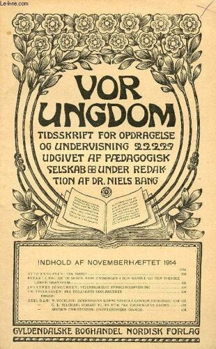 Vor Ungdom, Nov. 1914, Tidsskrift For Opdragelse Og Undervisning Udgivet Af Pædagogisk Selskab, Under Redaktion Af Dr. Niels Bang (Indhold: Otto Andersen: Fra Norge. Einar Lund: Om De Sidste ...