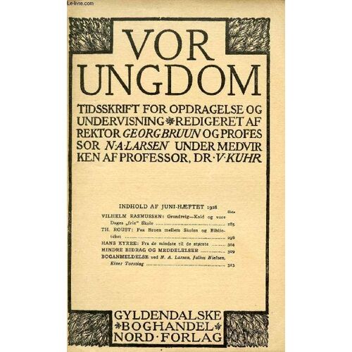 Vor Ungdom, Juni 1928, Tidsskrift For Opdragelse Og Undervisning (Indhold: Vilhelm Rasmussen: Grundtvig¿Kold Og Vore Dages Frie Skole. Th. Roust: Paa Broen Mellem Skolen Og Biblioteket. Hans ...
