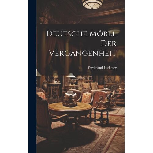 Deutsche Möbel Der Vergangenheit