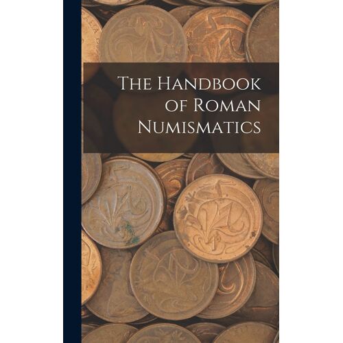 The Handbook Of Roman Numismatics