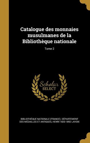 Catalogue Des Monnaies Musulmanes De La Bibliothèque Nationale; Tome 2