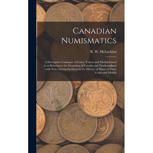 Canadian Numismatics [Microform]