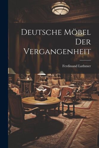 Deutsche Möbel Der Vergangenheit