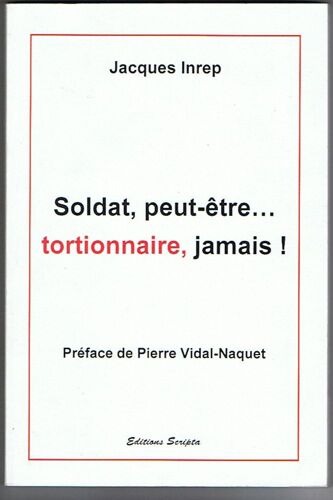 Soldat, Peut-Être... Tortionnaire, Jamais !