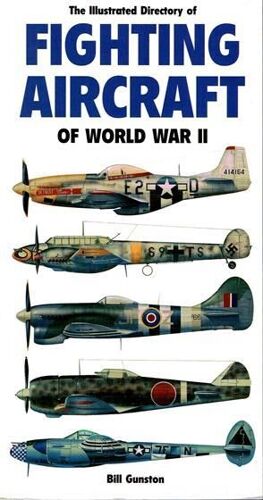 The Illustrated Dictionary Of Fighting Aircraft Of World War Ii