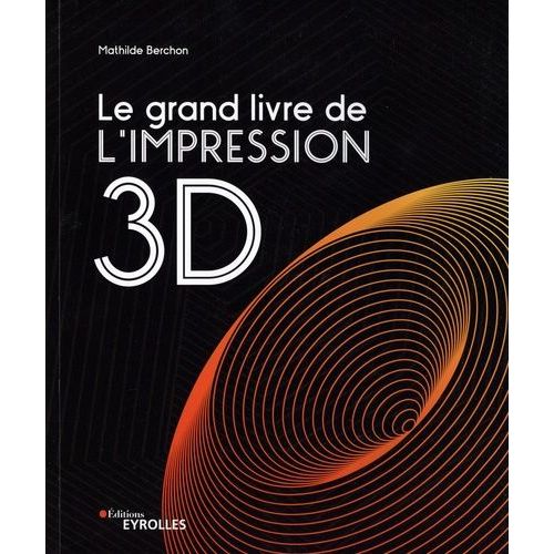 Le Grand Livre De L'impression 3d