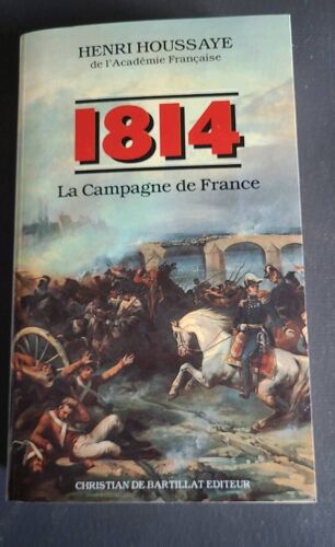 1814 La Campagne De France D'henri Houssaye, Édition Bartillat