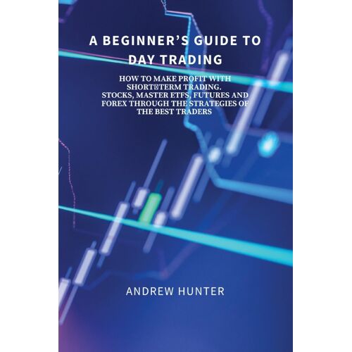 A Beginner's Guide To Day Trading