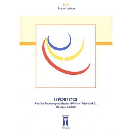 Le Projet Pakxe - Une Contribution Du Peuple Laotien À L'unité De L'asie Du Sud-Est Et À La Paix Mondiale
