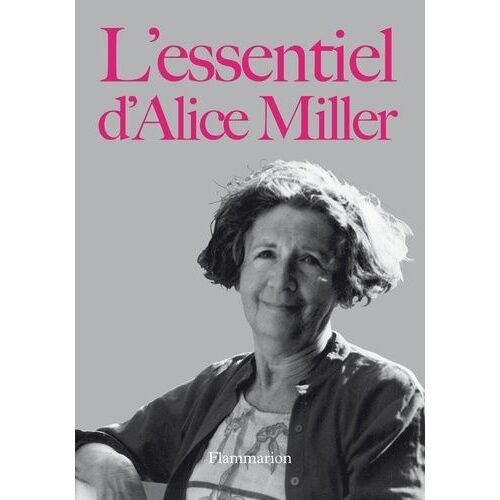 L'essentiel D'alice Miller