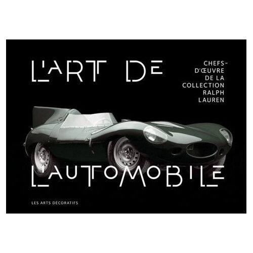 L'art De L'automobile - Chefs-D'oeuvre De La Collection Ralph Lauren