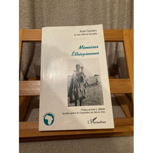 Anne Cassiers Et Jean-Michel Bessette Mémoires Éthiopiennes L'harmattan 2001