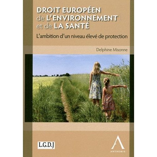Droit Européen De L'environnement Et De La Santé - L'ambition D'un Niveau Élevé De Protection