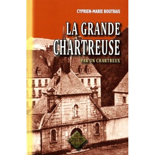 La Grande Chartreuse Par Un Chartreux
