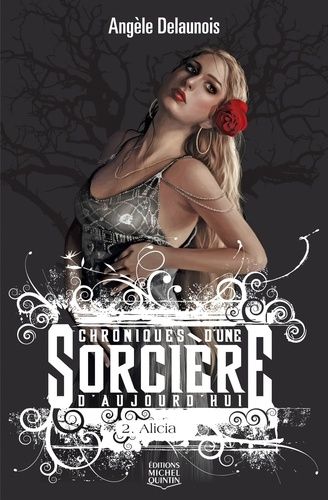 Chroniques D'une Sorcière D'aujourd'hui Tome 2 - Alicia