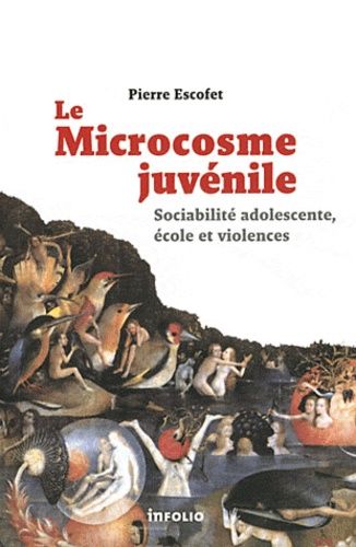 Le Microcosme Juvénile - Sociabilité Adolescente, École Et Violences
