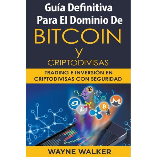 Guía Definitiva Para El Dominio De Bitcoin Y Criptodivisas
