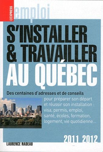 S'installer Et Travailler Au Québec 2011/2012