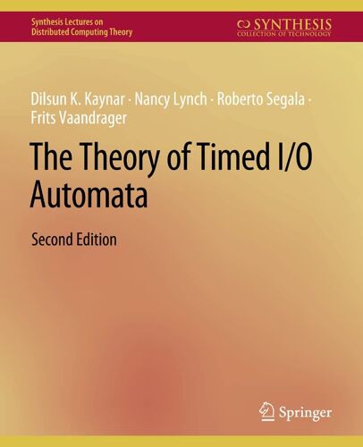 The Theory Of Timed I/O Automata, Second Edition