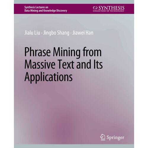 Phrase Mining From Massive Text And Its Applications