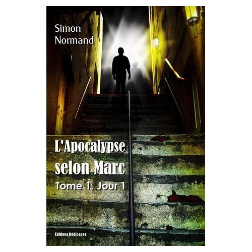 L'apocalypse Selon Marc : Tome 1. Jour 1