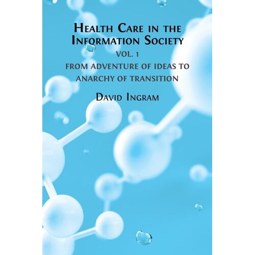 Health Care In The Information Society Vol. 1