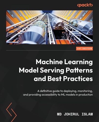 Machine Learning Model Serving Patterns And Best Practices