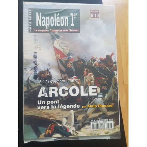 Napoléon 1er Magazine Du Consulat Et De L'empire Hors Série 10 - Arcole