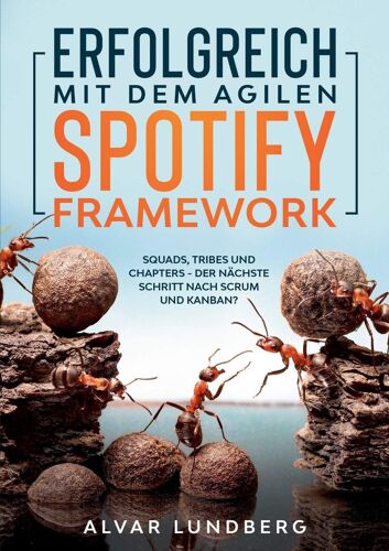 Erfolgreich Mit Dem Agilen Spotify Framework