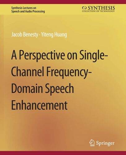 A Perspective On Single-Channel Frequency-Domain Speech Enhancement