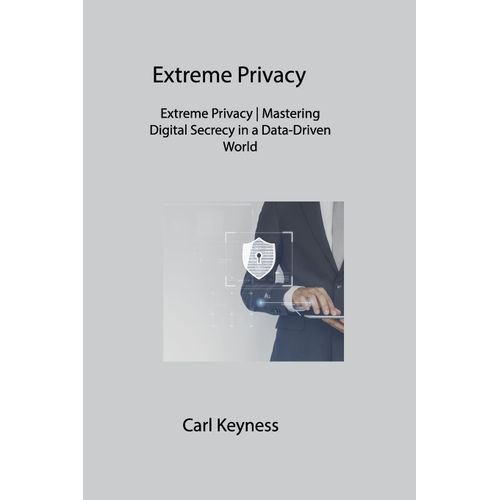 Extreme Privacy