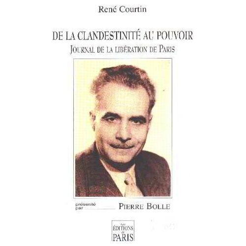 De La Clandestinité Au Pouvoir - Journal De La Libération De Paris