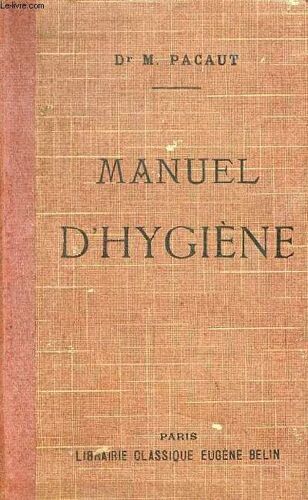 Manuel D Hygiène Théorique Et Appliquée À L Usage Des Lycées Et Collèges De Garçons Des Lycées Et Collèges De Jeunes Filles Et Des Familles - 7e Édition Revue Et Mise À Jour.