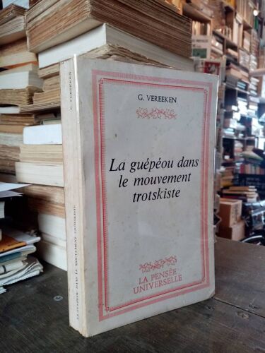 G. Vereeken La Guépéou Dans Le Mouvement Trotskiste Éd La Pensée Universelle 1975