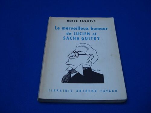 Le Merveilleux Humour De Lucien Et Sacha Guitry