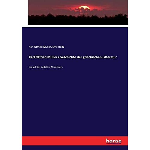 Karl Otfried Müllers Geschichte Der Griechischen Litteratur