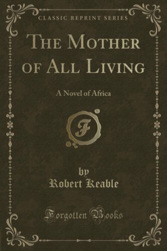 Keable, R: Mother Of All Living