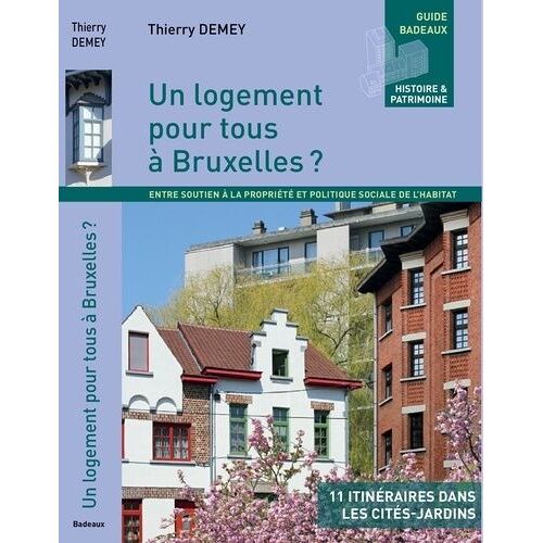 Un Logement Pour Tous À Bruxelles - Entre Soutien À La Propriété Et Politique Sociale De L'habitat