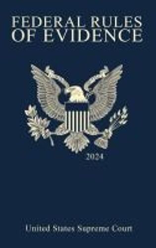 Federal Rules Of Evidence; 2024 Edition
