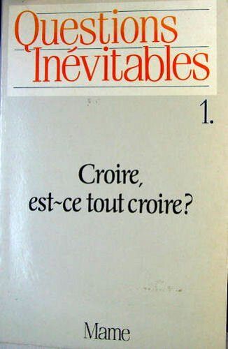 Croire, Est-Ce Tout Croire?