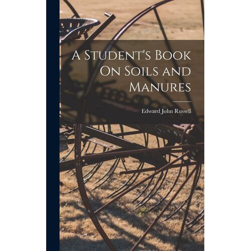 A Student's Book On Soils And Manures