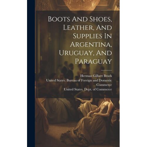 Boots And Shoes, Leather, And Supplies In Argentina, Uruguay, And Paraguay