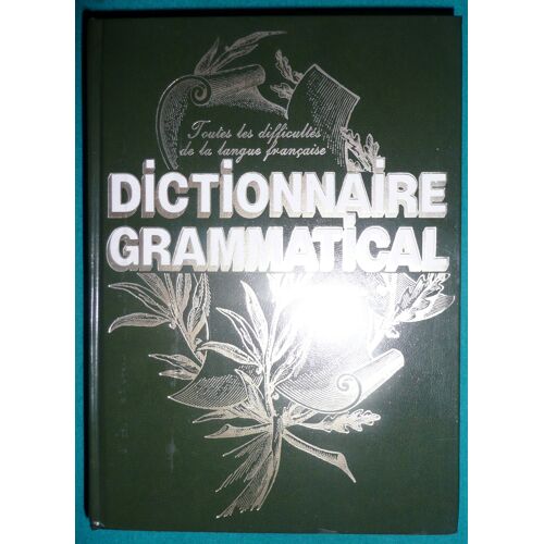 Dictionnaire Grammatical De A À Z, Toutes Les Difficultés De La Langue Française