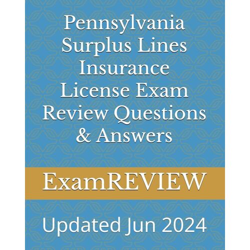 Pennsylvania Surplus Lines Insurance License Exam Review Questions & Answers
